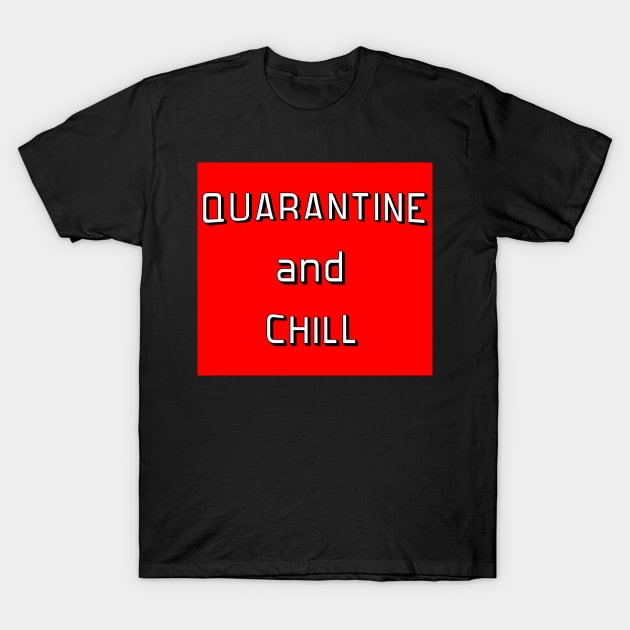 Quarantine and Chill T-Shirt by Rich McRae